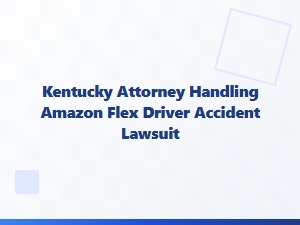Kentucky Attorney for Amazon Flex Driver Accident Claims