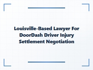 Louisville Lawyer for Doordash Driver Injury Settlements