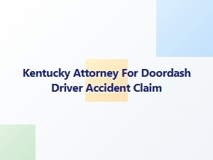 Kentucky Attorney for Doordash Driver Accident Claims