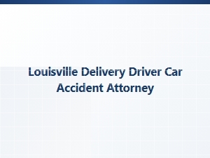 Louisville Delivery Driver Accident Attorney